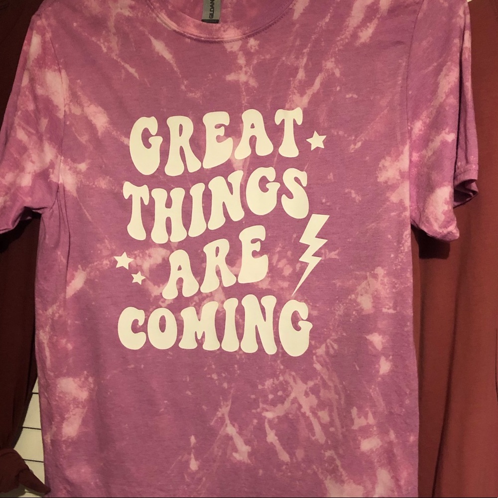 NEW ~*~ Great things are coming ~*~ shirt